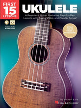 Charger l'image dans la galerie, First 15 Lessons – Ukulele A Beginner's Guide, Featuring Step-By-Step Lessons with Audio, Video, and Popular Songs!-(6718186651842)